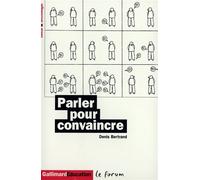 Parler pour convaincre Rhétorique et discours - Denis Bertrand - Gallimard - Poche - Essai
