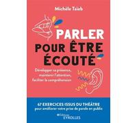 Parler pour être écouté Développer sa présence, maintenir l'attention, faciliter la compréhension - Michèle Taïeb - Eyrolles - broché - Essai