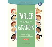 Parler pour grandir - Stimulation du langage et interventions psychoéducatives - 0 à 6 ans