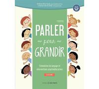 Parler pour grandir - Stimulation du langage et interventions psychoéducatives - 0 à 6 ans - Solène Bourque - Midi Trente - broché - Essai