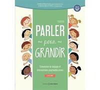 Parler pour grandir - Stimulation du langage et interventions psychoéducatives - 0 à 6 ans