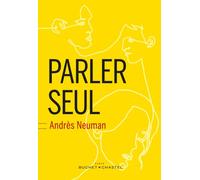 Parler seul - Andrès Neuman - Buchet-Chastel - broché - Roman