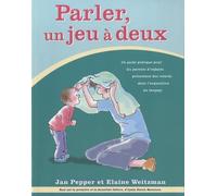 Parler, un jeu à deux: Un guide pratique pour les parents d'enfants présentant des retards dans l'acquisition du langage