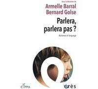 Parlera, parlera pas ? Armelle Barral (Auteur), Bernard Golse (Auteur)