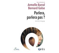 Parlera, parlera pas ?: Autismes et langage