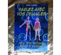Parlez avec vos cellules,pour etre en forme guerir et rajeunir