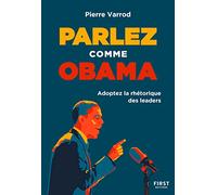 Parlez comme Obama. Adoptez la rhétorique des leaders: Adoptez la rhétorique des leaders