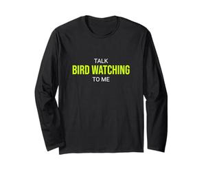 Parlez d'observation d'oiseaux avec Moi Funny Birder Manche Longue