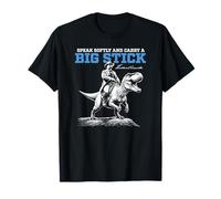 Parlez doucement et transportez Un Dinosaure Roosevelt Big Stick Teddy T-Shirt