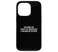 Parlez du traité de Versailles si Vous Voulez Que j'écoute Coque pour iPhone 13 Pro