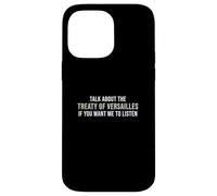 Parlez du traité de Versailles si Vous Voulez Que j'écoute Coque pour iPhone 14 Pro Max