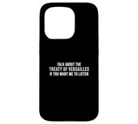 Parlez du traité de Versailles si Vous Voulez Que j'écoute Coque pour iPhone 15 Pro
