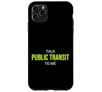 Parlez du Transport en commun à Moi, passionné de drôles Coque pour iPhone 11 Pro Max