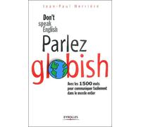 Parlez Globish !: Don't speak English ...