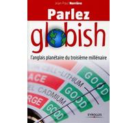 Parlez globish L'anglais planétaire du troisième millénaire. - Jean-Paul Nerrière - Eyrolles - broché - Dictionnaire et encyclopédie