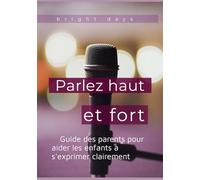 Parlez haut et fort : Guide des parents pour aider les enfants à s'exprimer clairement