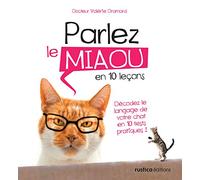 Parlez le miaou en 10 leçons: Décodez le langage de votre chat en 10 tests pratiques !