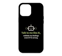 Parlez-Moi comme l'IA et validez Mes Sentiments Coque pour iPhone 12 Pro Max