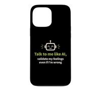 Parlez-Moi comme l'IA et validez Mes Sentiments Coque pour iPhone 13 Pro Max