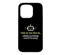 Parlez-Moi comme l'IA et validez Mes Sentiments Coque pour iPhone 15 Pro