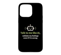Parlez-Moi comme l'IA et validez Mes Sentiments Coque pour iPhone 15 Pro Max