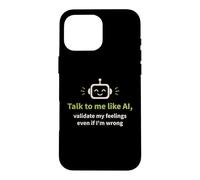 Parlez-Moi comme l'IA et validez Mes Sentiments Coque pour iPhone 16 Pro Max