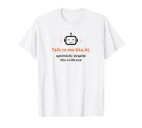 Parlez-Moi comme Un Robot optimiste doté d'une IA T-Shirt