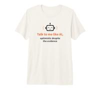 Parlez-Moi comme Un Robot optimiste doté d'une IA T-Shirt Haut de Gamme