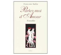 Parlez-moi damour - Françoise Buffat - Slatkine - broché - Roman