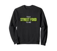 Parlez-Moi de Cuisine de Rue avec Funny Foodie Sweatshirt