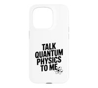 Parlez-Moi de Physique quantique à Un drôle d'amateur de Sciences Coque pour iPhone 15 Pro
