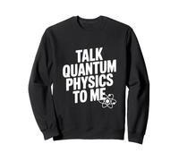 Parlez-Moi de Physique quantique à Un drôle d'amateur de Sciences Sweatshirt