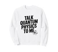 Parlez-Moi de Physique quantique à Un drôle d'amateur de Sciences Sweatshirt