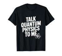 Parlez-Moi de Physique quantique à Un drôle d'amateur de Sciences T-Shirt