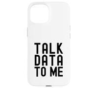Parlez-moi des données | Passionné de données | Amateur d'analyse de données Coque pour iPhone 15
