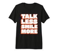 Parlez Moins, souriez, Soyez Plus Positif et drôle T-Shirt Haut de Gamme