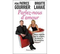 Parlez-nous d'amour Deux regards sur le couple, le désir et la sexualité - Brigitte Lahaie - Flammarion - broché - Essai