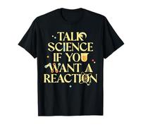 Parlez science si vous voulez un vêtement de réaction T-Shirt