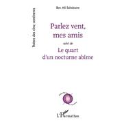 Parlez vent mes amis Suivi de Le quart d'un nocturne abîme - Saindoune Ben Ali - L'harmattan - broché - Poésie