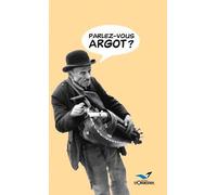 Parlez-Vous Argot ? - Dictionnaire Argot-Français