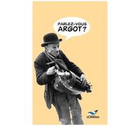 Parlez-Vous Argot ? - Dictionnaire Argot-Français