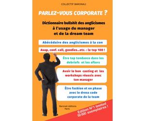 Parlez-vous corporate ?: Dictionnaire bullshit des anglicismes à l’usage du manager et de la dream team
