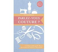 Parlez-vous couture ?: L'indispensable guide illustré des termes de couture et des textiles