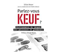 Parlez-vous keuf ?: Dictionnaire du jargon des policiers et gendarmes