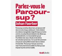 Parlez-vous le Parcoursup ? Johan Faerber (Auteur)