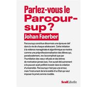 Parlez-vous le Parcoursup ? - Johan Faerber - Seuil - broché - Essai
