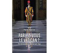 Parlez-vous le Vatican ? - Petit dictionnaire des mots du Saint-Siège