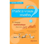Parlez-vous maths ? le langage mathématique dans tous ses états