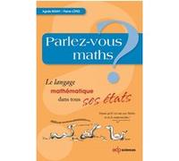 Parlez-vous maths ? le langage mathématique dans tous ses états Agnès Rigny (Auteur), Pierre Lopez (Auteur)