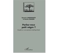 Parlez-vous petit nègre ? Enquête sur une expression épilinguistique - Sénamin Amedegnato - L'harmattan - broché - Etude